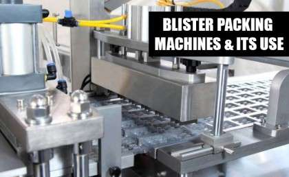 BLISTER PACKING MACHINES AND ITS USE...